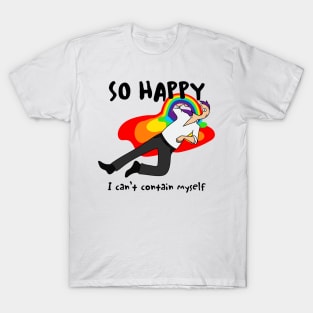 So Happy I Can&#39;t Contain Myself T-Shirt